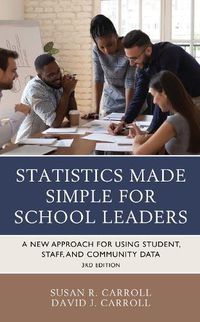 Cover image for Statistics Made Simple for School Leaders: A New Approach for Using Student, Staff, and Community Data