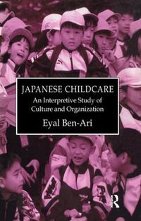 Cover image for Japanese Childcare: An Interpretive Study of Culture and Organization