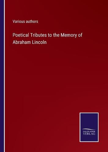 Cover image for Poetical Tributes to the Memory of Abraham Lincoln