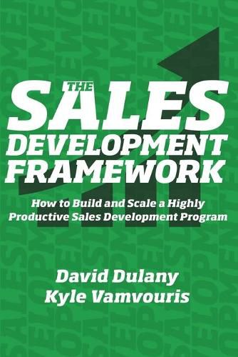 Cover image for The Sales Development Framework: How to Build and Scale a Highly Productive Sales Development Program