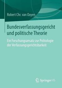 Cover image for Bundesverfassungsgericht Und Politische Theorie: Ein Forschungsansatz Zur Politologie Der Verfassungsgerichtsbarkeit