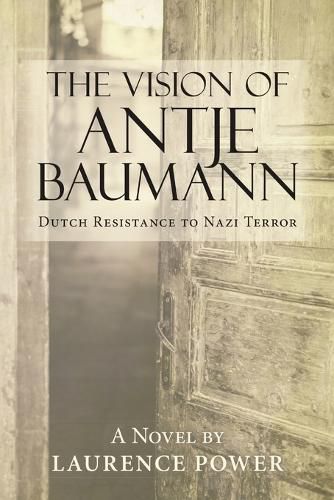 Cover image for The Vision of Antje Baumann: Dutch Resistance to Nazi Terror