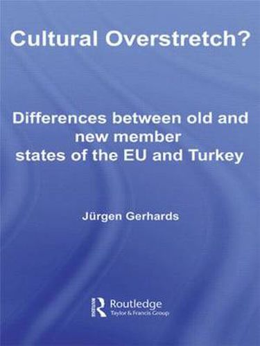 Cover image for Cultural Overstretch?: Differences Between Old and New Member States of the EU and Turkey