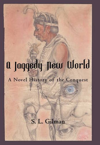 Cover image for A Jaggedy New World: A Novel History of the Conquest