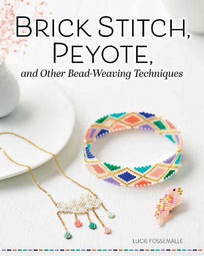 Cover image for Brick Stitch, Peyote, and Other Bead-Weaving Techniques