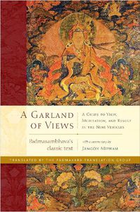 Cover image for A Garland of Views: A Guide to View, Meditation, and Result in the Nine Vehicles