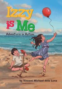 Cover image for Izzy is Me: Adventures in Autism