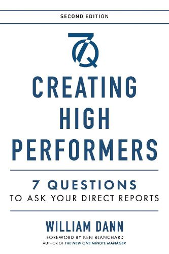 Creating High Performers - 2nd Edition: 7 Questions to Ask Your Direct Reports