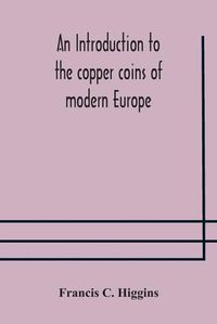 Cover image for An introduction to the copper coins of modern Europe