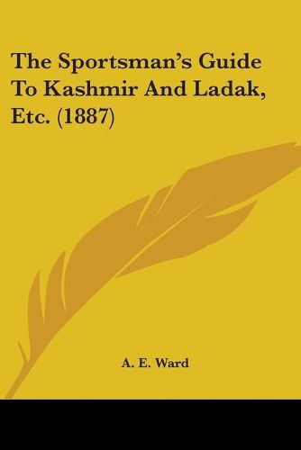 The Sportsman's Guide to Kashmir and Ladak, Etc. (1887)