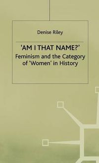 Cover image for 'Am I That Name?': Feminism and the Category of 'Women' in History