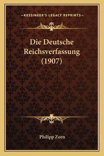 Cover image for Die Deutsche Reichsverfassung (1907)