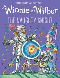 Cover image for Winnie and Wilbur: The Naughty Knight