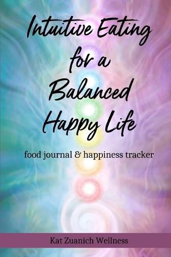 Cover image for Intuitive Eating for a Balanced Happy Life: food journal & happiness tracker