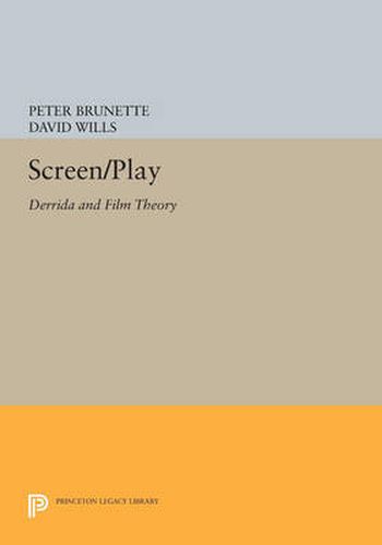 Cover image for Screen/Play: Derrida and Film Theory