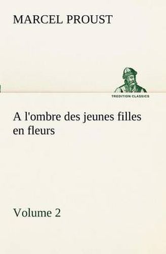 Cover image for A l'ombre des jeunes filles en fleurs - Volume 2