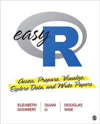 Cover image for Easy R: Access, Prepare, Visualize, Explore Data, and Write Papers