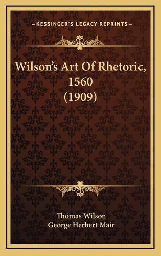 Wilson's Art of Rhetoric, 1560 (1909)