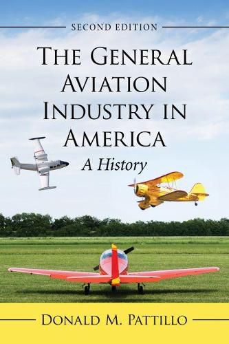 Cover image for The General Aviation Industry in America: A History