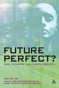 Cover image for Future Perfect?: God, Medicine and Human Identity