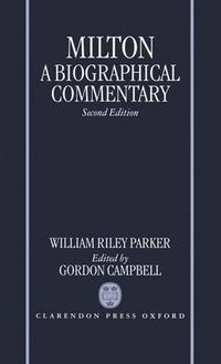 Cover image for Milton: A Biographical Commentary: Volume II: Commentary, Notes, Index and Finding List