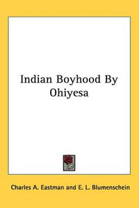 Cover image for Indian Boyhood By Ohiyesa