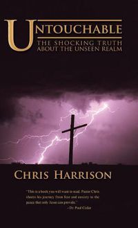 Cover image for Untouchable: The Shocking Truth about the Unseen Realm