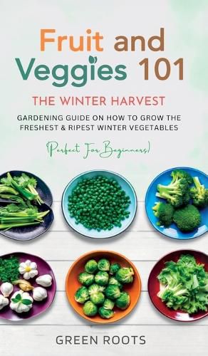Cover image for Fruit & Veggies 101 - The Winter Harvest