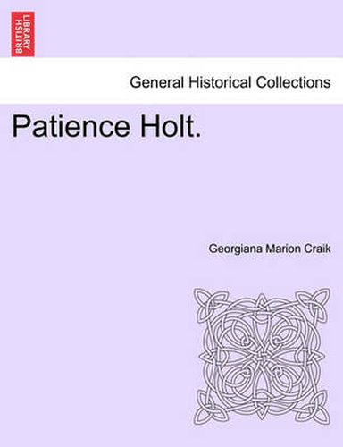 Patience Holt. Vol. I.