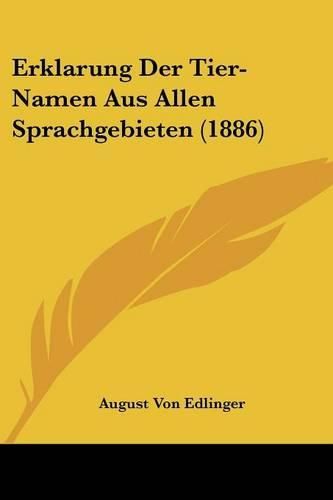 Cover image for Erklarung Der Tier-Namen Aus Allen Sprachgebieten (1886)