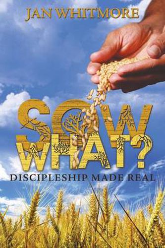 Cover image for Sow What?: Discipleship Made Real