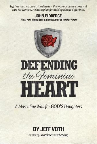 Cover image for Defending the Feminine Heart: A Masculine Wall for God's Daughters