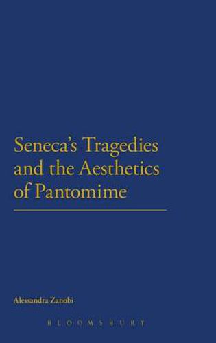 Cover image for Seneca's Tragedies and the Aesthetics of Pantomime