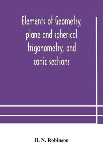 Elements of geometry, plane and spherical trigonometry, and conic sections