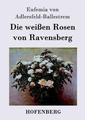 Cover image for Die weissen Rosen von Ravensberg