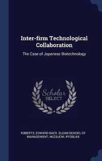 Cover image for Inter-Firm Technological Collaboration: The Case of Japanese Biotechnology