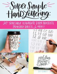 Cover image for Super Simple Hand Lettering: Beautiful Hand Lettering for the Absolute Beginner