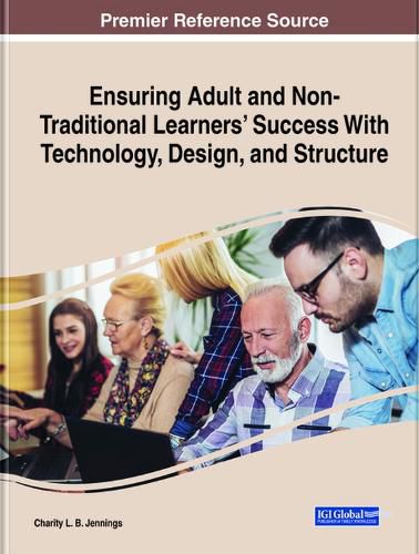 Cover image for Ensuring Adult and Non-Traditional Learners' Success With Technology, Design, and Structure