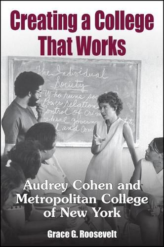 Cover image for Creating a College That Works: Audrey Cohen and Metropolitan College of New York