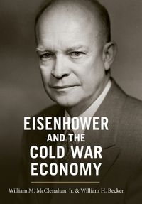 Cover image for Eisenhower and the Cold War Economy