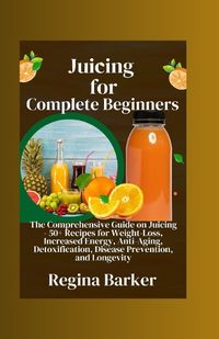 Cover image for Juicing for Complete Beginners