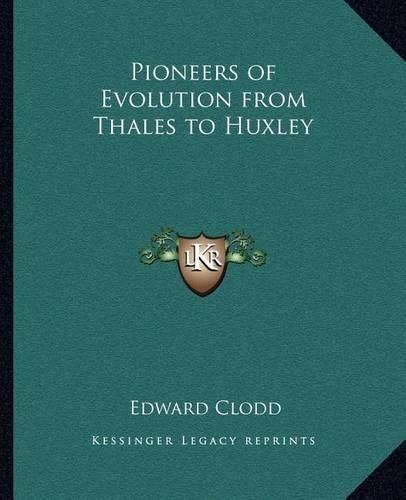 Pioneers of Evolution from Thales to Huxley