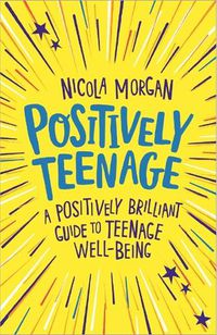 Cover image for Positively Teenage: A positively brilliant guide to teenage well-being