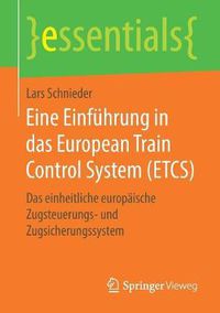 Cover image for Eine Einfuhrung in das European Train Control System (ETCS): Das einheitliche europaische Zugsteuerungs- und Zugsicherungssystem