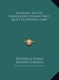 Cover image for Journael, Van de Ongeluckige Voyagie Van't Jacht de Sperwer Journael, Van de Ongeluckige Voyagie Van't Jacht de Sperwer (1668) (1668)