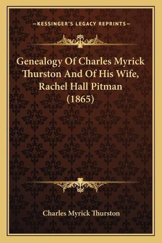 Cover image for Genealogy of Charles Myrick Thurston and of His Wife, Rachel Hall Pitman (1865)