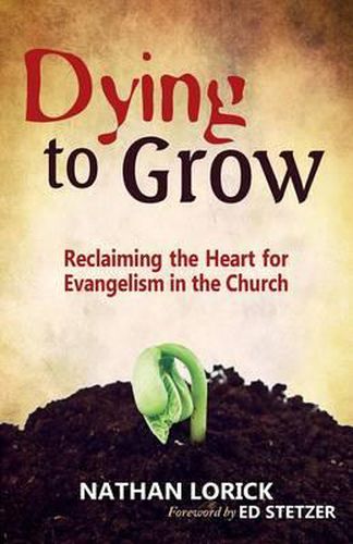 Cover image for Dying to Grow: Reclaiming the Heart for Evangelism in the Church