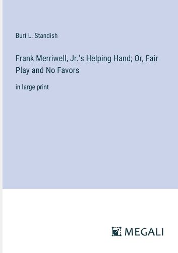 Cover image for Frank Merriwell, Jr.'s Helping Hand; Or, Fair Play and No Favors