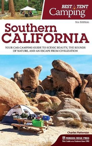 Cover image for Best Tent Camping: Southern California: Your Car-Camping Guide to Scenic Beauty, the Sounds of Nature, and an Escape from Civilization