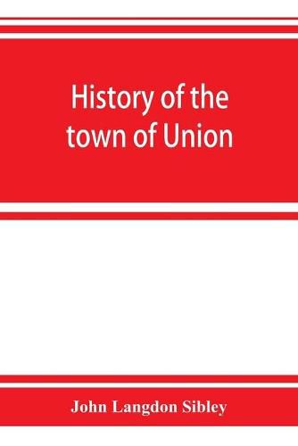 Cover image for History of the town of Union, in the county of Lincoln, Maine, to the middle of the nineteenth century